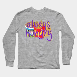 Always Hungry Long Sleeve T-Shirt